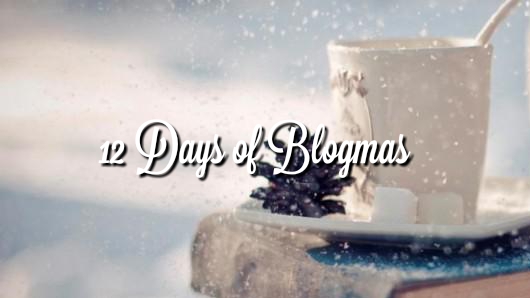 12 Days of Blogmas!