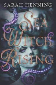 Sea Witch Rising by Sarah Henning